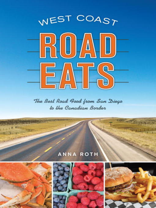 Title details for West Coast Road Eats by Anna Roth - Available